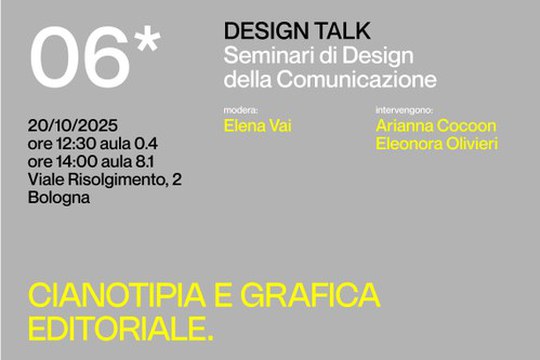06* DESIGN TALK - SEMINARI DI DESIGN DELLA COMUNICAZIONE - CIANOTIPIA E GRAFICA EDITORIALE 06* DESIGN TALK - SEMINARI DI DESIGN DELLA COMUNICAZIONE - CIANOTIPIA E GRAFICA EDITORIALE