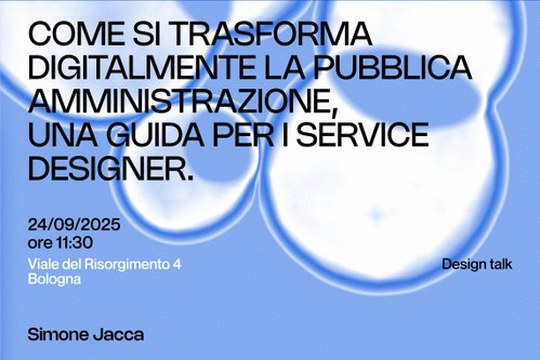 COME SI TRASFORMA DIGITALMENTE LA PUBBLICA AMMINISTRAZIONE, UNA GUIDA PER I SERVICE DESIGNER
