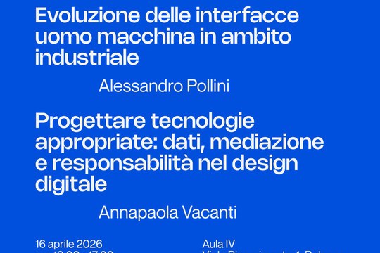 Evoluzione delle interfacce uomo macchina in ambito industriale e Progettare tecnologie appropriate: dati, mediazione e responsabilità nel design digitale