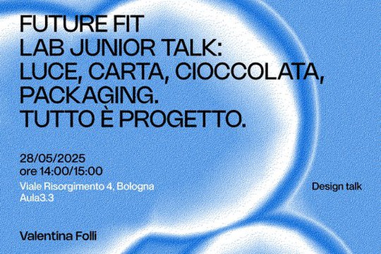 FUTURE FIT LAB - JUNIOR TALK: LUCE, CARTA, CIOCCOLATA, PACKAGING. TUTTO È PROGETTO FUTURE FIT LAB - JUNIOR TALK: LUCE, CARTA, CIOCCOLATA, PACKAGING. TUTTO È PROGETTO