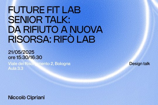 FUTURE FIT LAB SENIOR TALK: DA RIFIUTO A NUOVA RISORSA: RIFÒ LAB FUTURE FIT LAB SENIOR TALK: DA RIFIUTO A NUOVA RISORSA: RIFÒ LAB