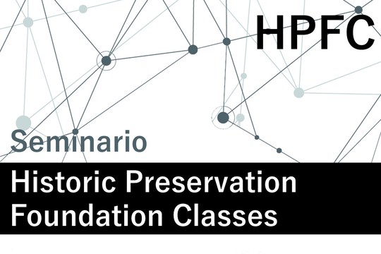 HISTORIC PRESERVATION FOUNDATION CLASSES