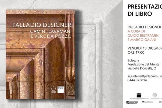 PALLADIO DESIGNER. CAMINI, LAVAMANI E VERE DA POZZO. STORIA E CONOSCENZA CON METODOLOGIE DIGITALI