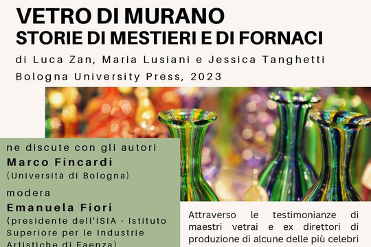 PRESENTAZIONE DEL LIBRO "VETRO DI MURANO. STORIE DI MESTIERI E DI FORNACI", DI LUCA ZAN, MARIA LUSIANI E JESSICA TANGHETTI, BOLOGNA UNIVERSITY PRESS, 2023