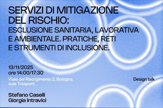 SERVIZI DI MITIGAZIONE DEL RISCHIO: ESCLUSIONE SANITARIA, LAVORATIVA E AMBIENTALE. PRATICHE, RETI E STRUMENTI DI INCLUSIONE.