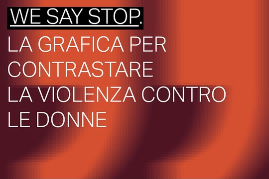 WE SAY STOP. LA GRAFICA PER CONTRASTARE LA VIOLENZA CONTRO LE DONNE